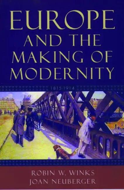Europe and the Making of Modernity (English, Robin W. Winks | Joan Neuberger)