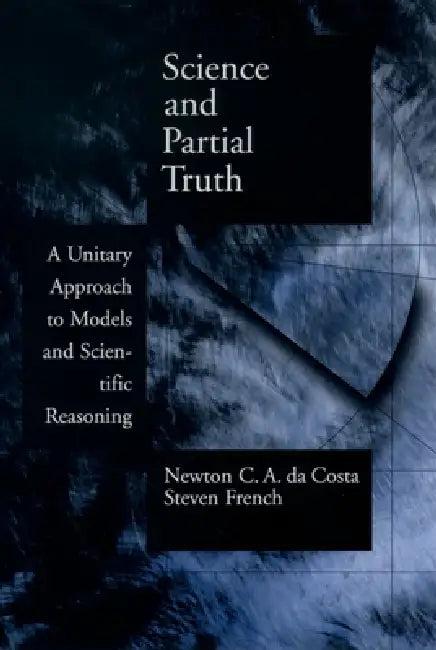 Science and Partial Truth (English, Newton C. a. Costa | Steven French | Newton C. a. Da Costa)