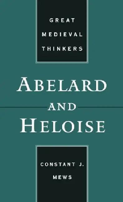 Abelard and Heloise (English, C. J. Mews | Constant J. Mews)