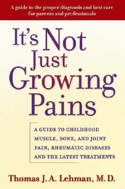 It's Not Just Growing Pains (English, Thomas J. a. Lehman)