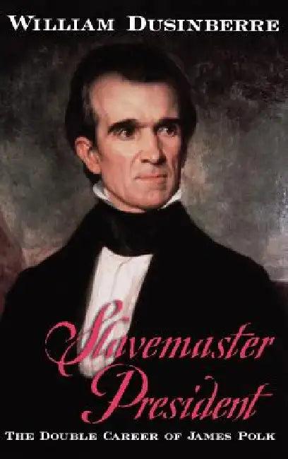 Slavemaster President (English, William Dusinberre)