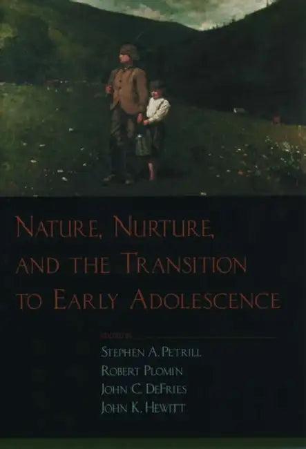 Nature, Nurture, and the Transition to Early Adolescence (English, Stephen A. Petrill | John C. Defries | John K. Hewitt)
