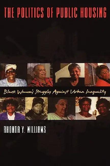 The Politics of Public Housing (English, Rhonda Y. Williams)