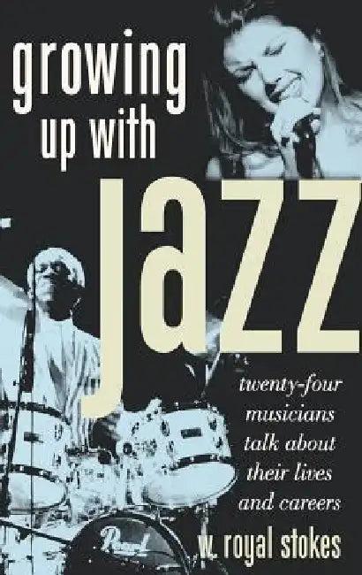 Growing Up with Jazz (English, W. Royal Stokes)