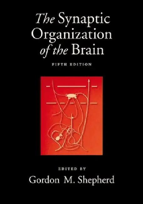 The Synaptic Organization of the Brain, 5th Edition (English, Gordon M. Shepherd)