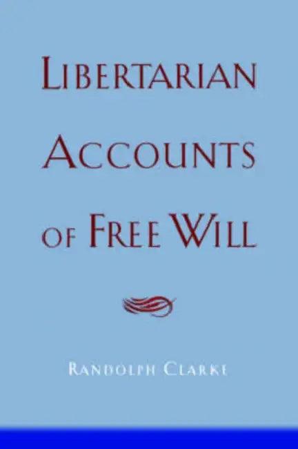 Libertarian Accounts of Free Will (English, Randolph K. Clarke | Randolph Clarke)