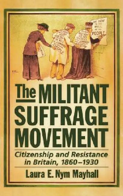 The Militant Suffrage Movement (English, Laura E. Nym Mayhall)