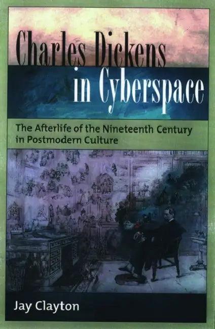 Charles Dickens in Cyberspace (English, Jay Clayton)