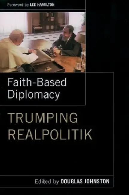 Faith-Based Diplomacy (English, Douglas Johnston | Lee Hamilton)
