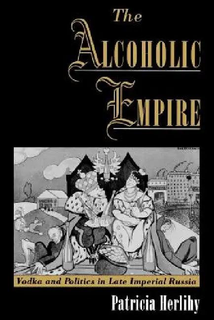 The Alcoholic Empire (English, Patricia Herlihy)