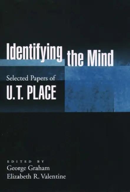 Identifying the Mind (English, U. T. Place | George Graham | Elizabeth R. Valentine)