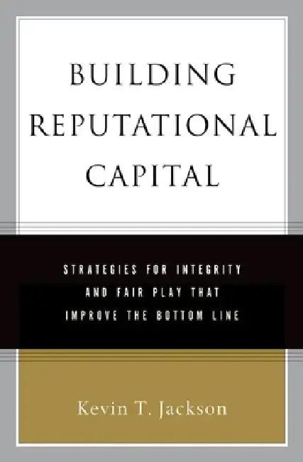 Building Reputational Capital (English, Kevin T. Jackson)