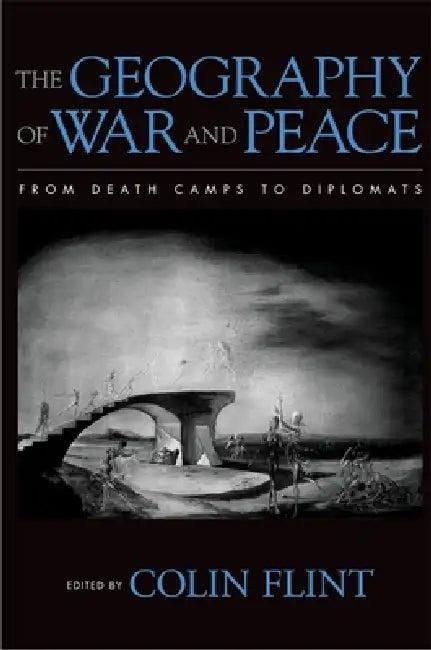 The Geography of War and Peace (English, Colin Flint)