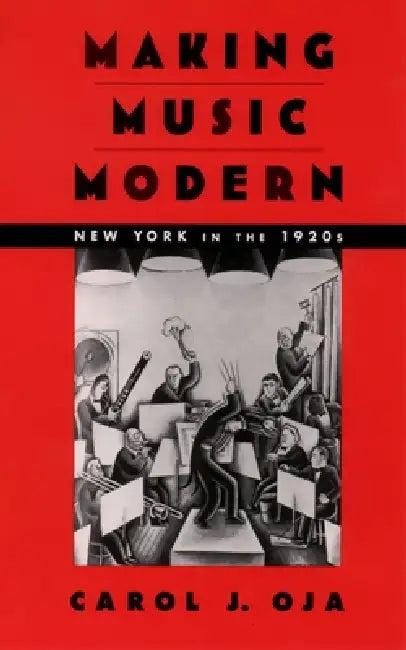 Making Music Modern (English, Carol J. Oja)