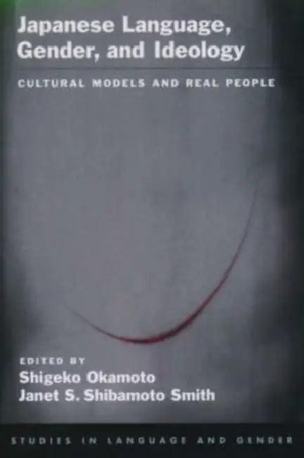 Japanese Language, Gender, and Ideology (English, Shigeko Okamoto | Janet S. Shibamoto)