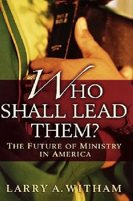 Who Shall Lead Them? (English, Larry A. Witham)