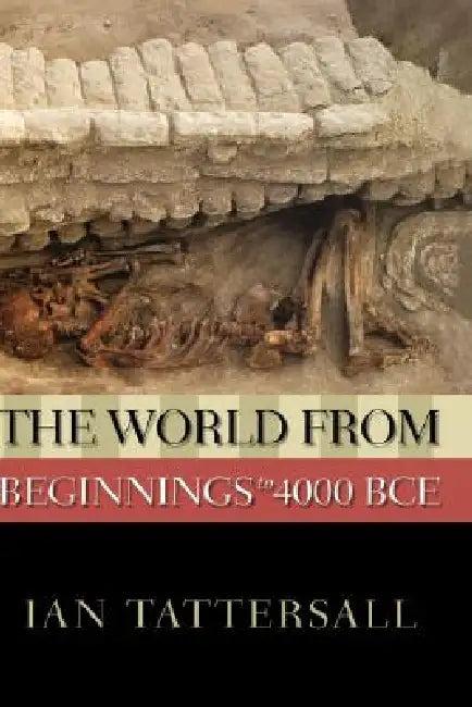 The World from Beginnings to 4000 BCE (English, Ian Tattersall)