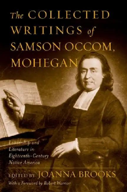 The Collected Writings of Samson Occom, Mohegan (English, Samson Occom | Joanna Brooks | Robert Warrior)