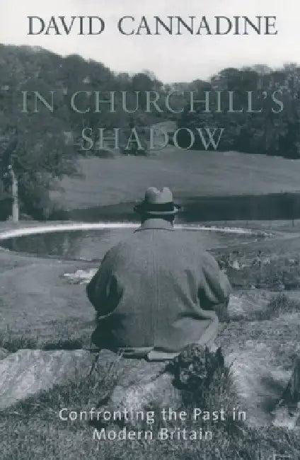 In Churchill's Shadow (English, David Cannadine)