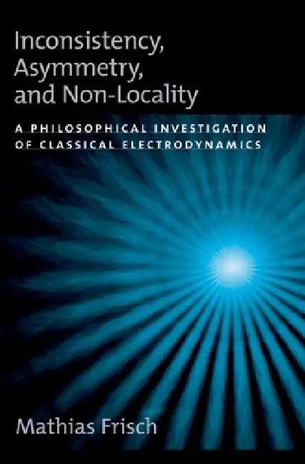 Inconsistency, Asymmetry, and Non-Locality (English, Mathias Frisch)