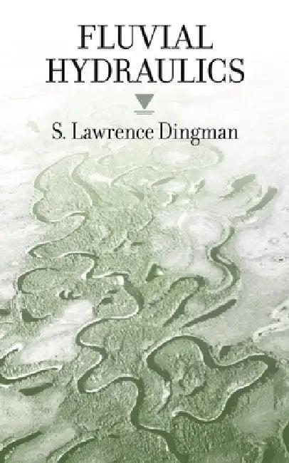 Fluvial Hydraulics (English, S. Lawrence Dingman)