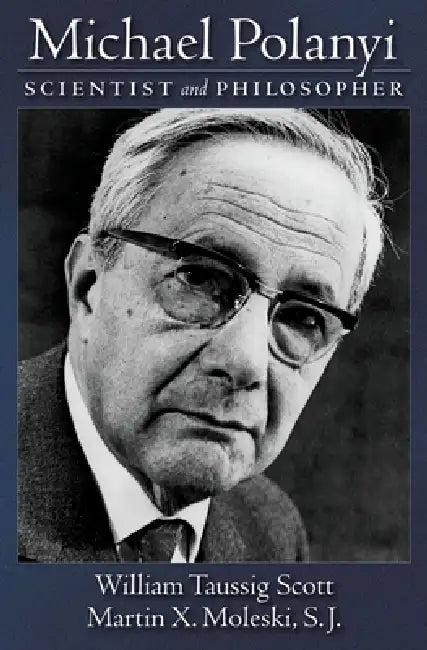 Michael Polanyi (English, William Taussig Scott | Martin X. Moleski)
