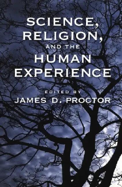 Science, Religion, and the Human Experience (English, James D. Proctor)