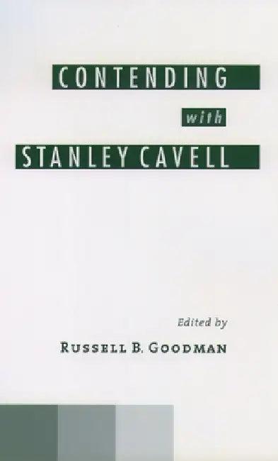 Contending with Stanley Cavell (English, Russell B. Goodman | Stanley Cavell)