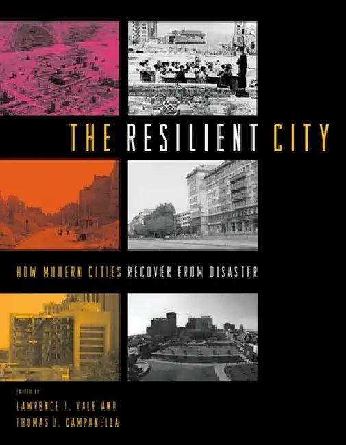 The Resilient City (English, Lawrence J. Vale | Thomas J. Campanella)