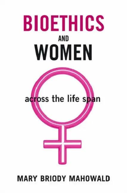 Bioethics and Women (English, Mary Briody Mahowald)
