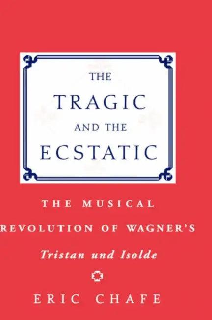 The Tragic and the Ecstatic (English, Eric Thomas Chafe)