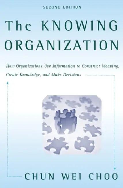 The Knowing Organization (English, Chun Wei Choo)