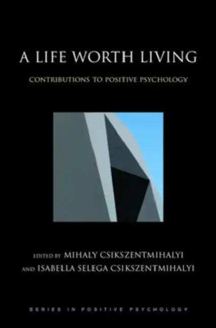 A Life Worth Living (English, Mihaly Csikszentmihalyi | Isabella Selega Csikszentmihalyi)