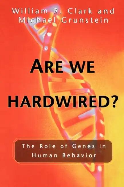 Are We Hardwired? (English, William R. Clark | Michael Grunstein)
