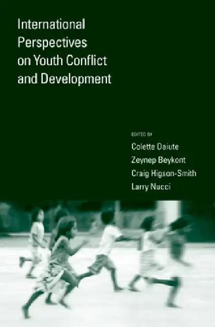 International Perspectives on Youth Conflict and Development (English, Colette Daiute | Zeynep Beykont | Craig Higson-Smith)