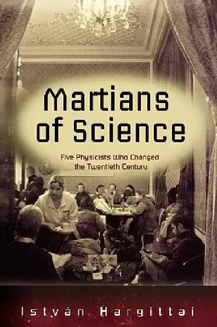 The Martians of Science (English, Istvban Hargittai)