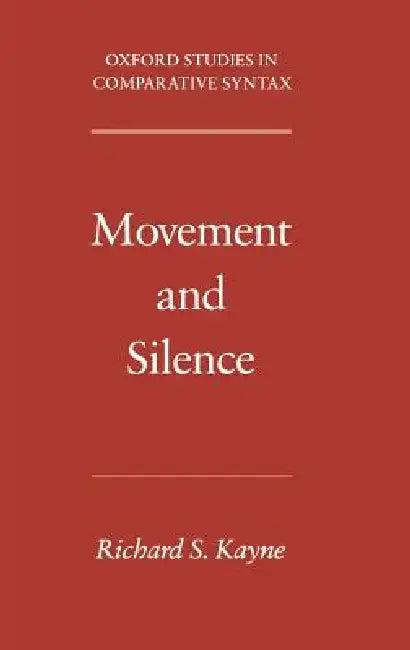 Movement and Silence (English, Richard S. Kayne | Lisa Tessman)