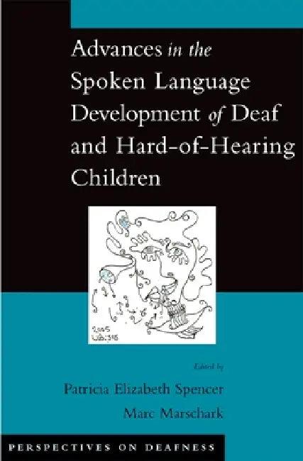 Advances in the Spoken-Language Development of Deaf and Hard-Of-Hearing Children (English, Patricia Spencer)