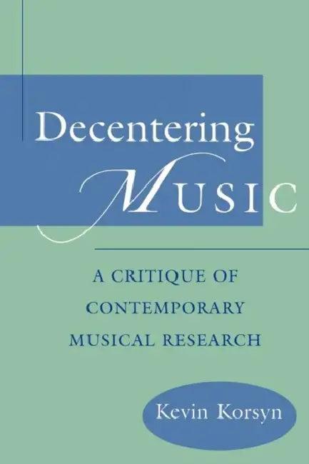 Decentering Music (English, Kevin Korsyn)