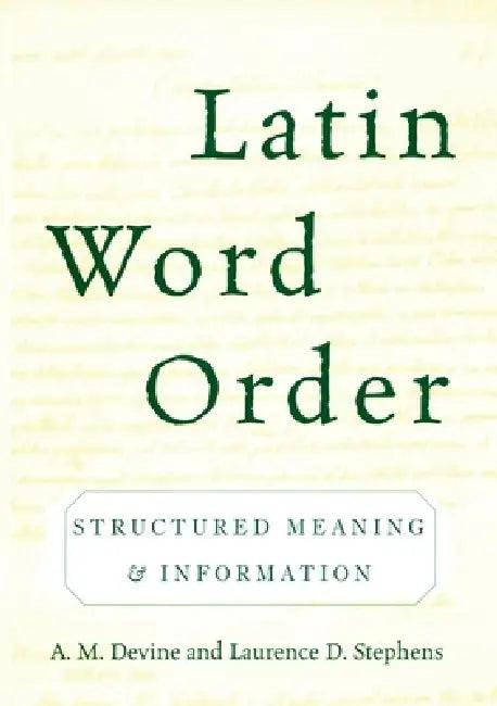 Latin Word Order (English, A. M. Devine | Laurence D. Stephens)