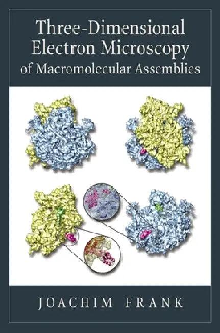 Three-Dimensional Electron Microscopy of Macromolecular Assemblies (English, Joachim Frank)
