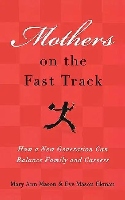 Mothers on the Fast Track (English, Mary Ann Mason | Eve Mason Ekman)