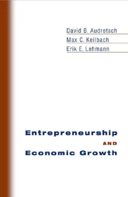 Entrepreneurship and Economic Growth (English, David B. Audretsch | Max C. Keilbach | Erik E. Lehmann)