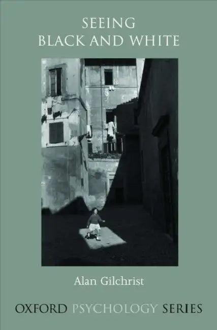 Seeing Black and White (English, Alan Gilchrist)