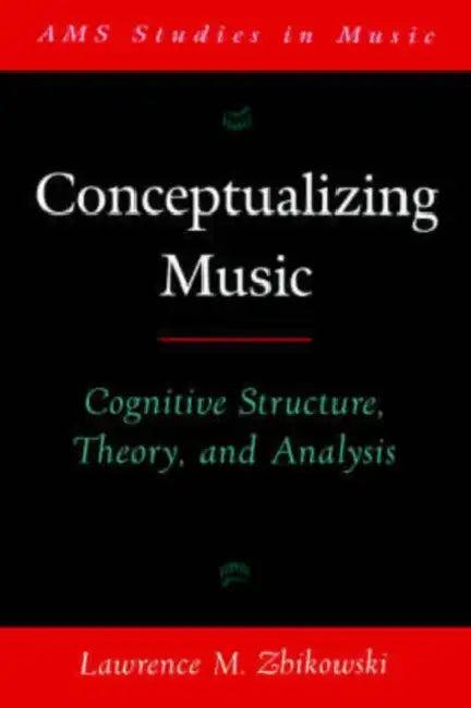 Conceptualizing Music (English, Lawrence M. Zbikowski)