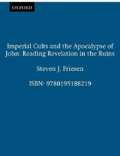Imperial Cults and the Apocalypse of John (English, Steven J. Friesen)