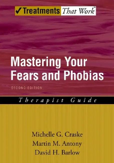 Mastering Your Fears and Phobias (English, Michelle G. Craske | Martin M. Antony | David H. Barlow)