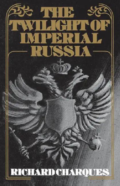 The Twilight of Imperial Russia (English, Richard Charques)