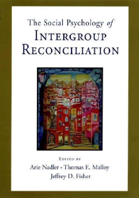 Social Psychology of Intergroup Reconciliation (English, Arie Nadler | Thomas Malloy | Jeffrey D. Fisher)