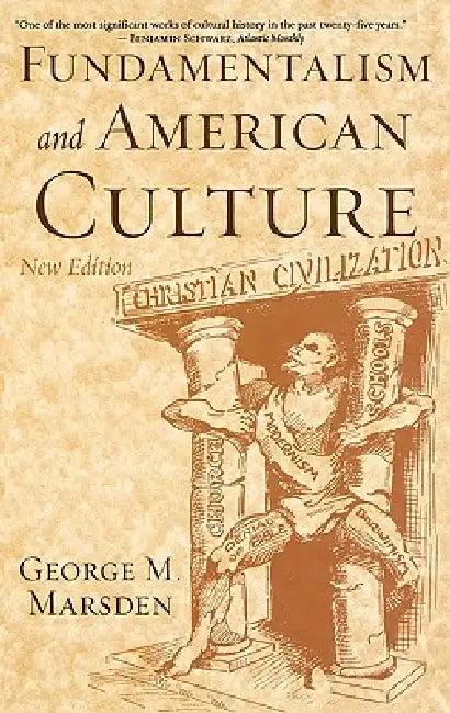 Fundamentalism and American Culture, 2nd edition (English, George M. Marsden)